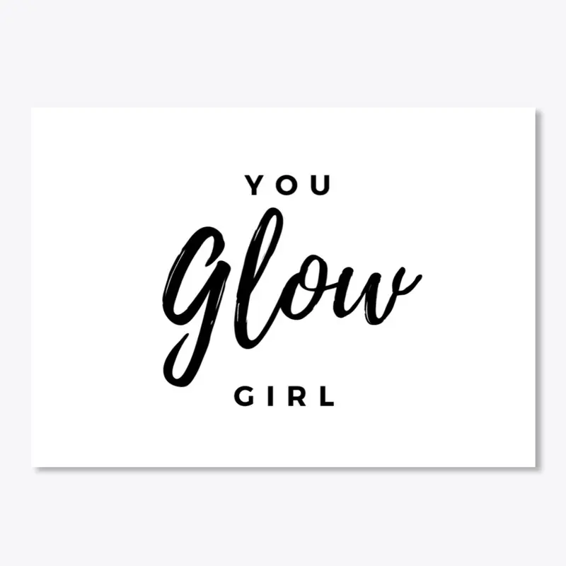 You GLOW Girl