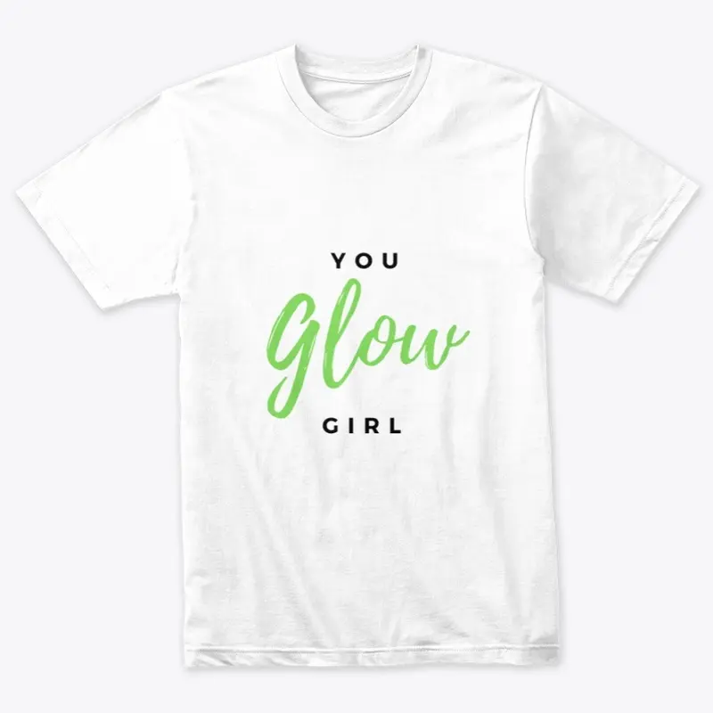 You GLOW Girl 