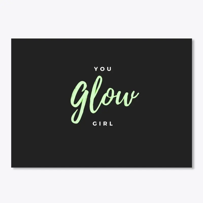 You GLOW Girl